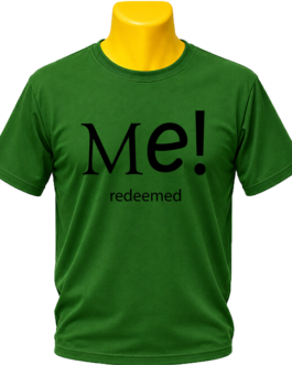 Me! redeemed – Green Tee